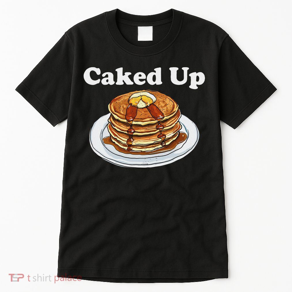 Caked Up Pancake Lover Sweet Breakfast Baking Tall T-Shirt