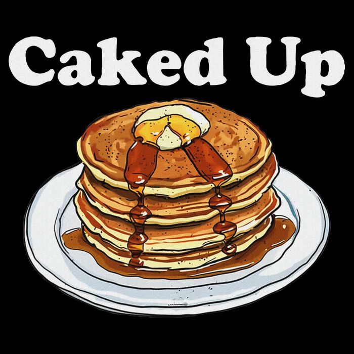 Caked Up Pancake Lover Sweet Breakfast Baking Poster