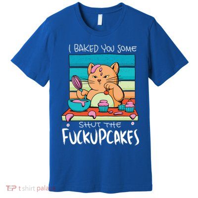 Cupcake Cat Bake You Fuckupcakes Premium T-Shirt