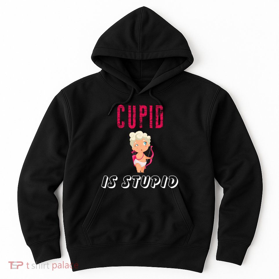 Cupid Is Stupid Hoodie
