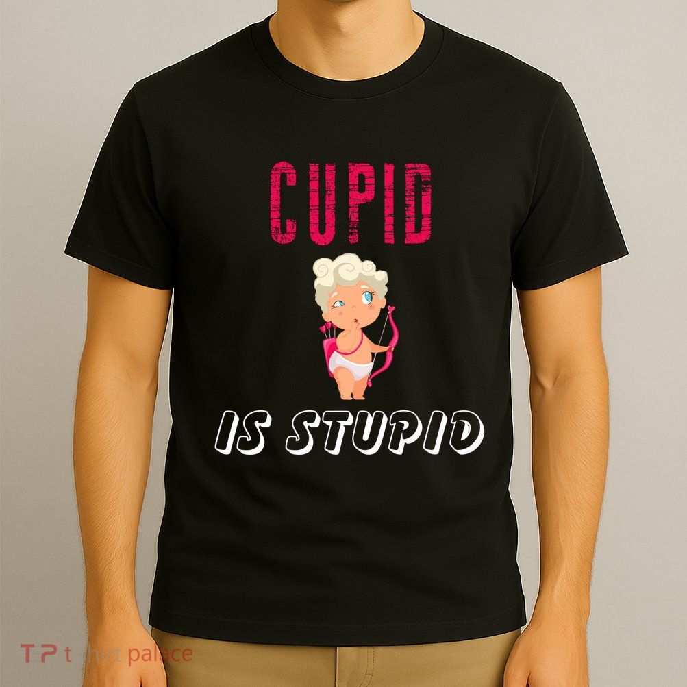 Cupid Is Stupid T-Shirt