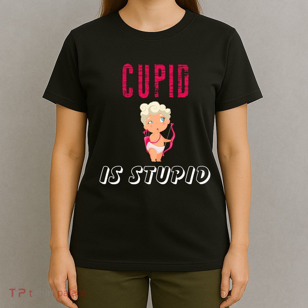 Cupid Is Stupid T-Shirt