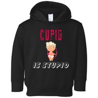 Cupid Is Stupid Toddler Hoodie