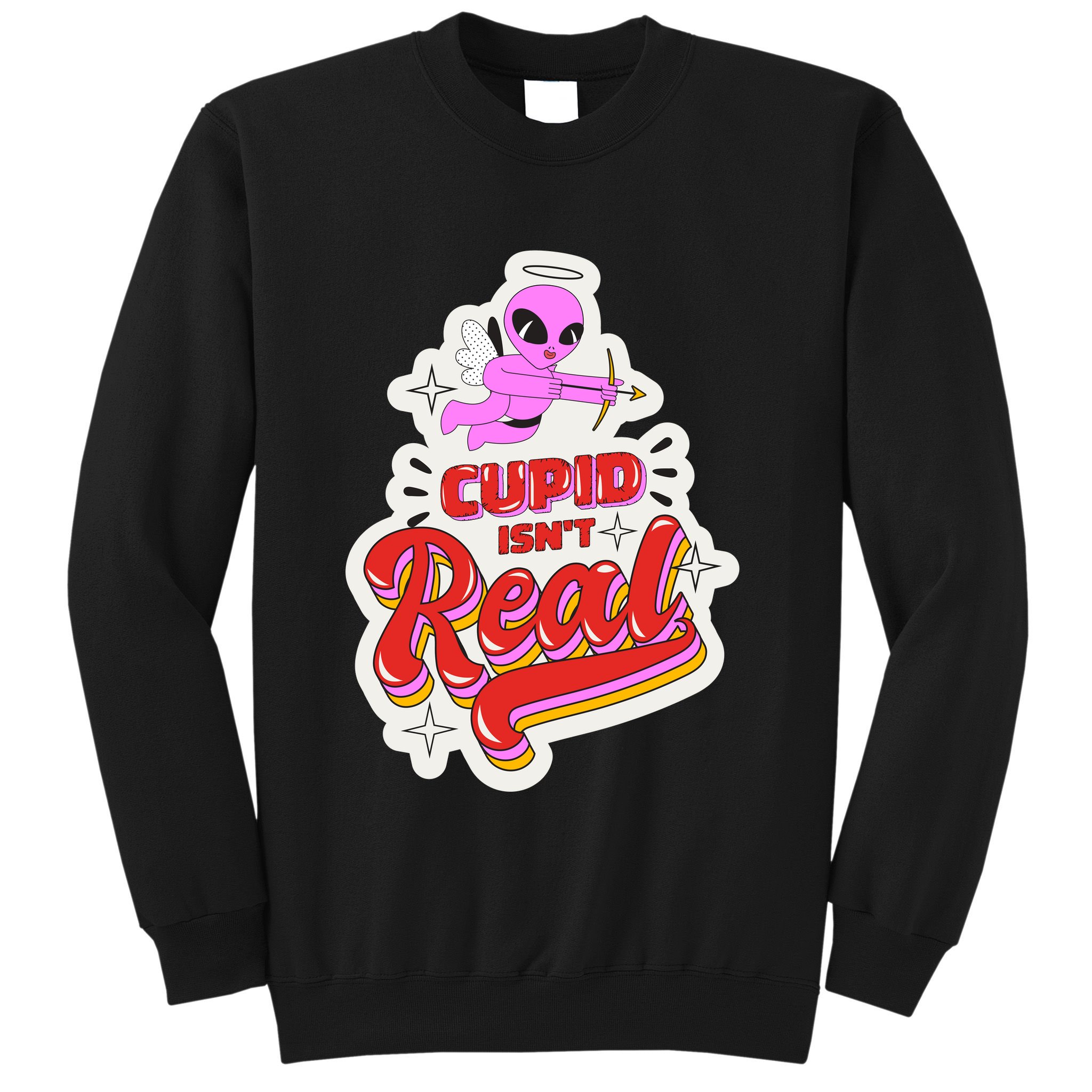Cupid Isn't Real Funny Valentine's Day Sweatshirt