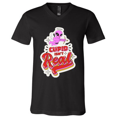Cupid Isn't Real Funny Valentine's Day V-Neck T-Shirt