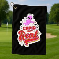 Cupid Isn't Real Funny Valentine's Day Golf Towel