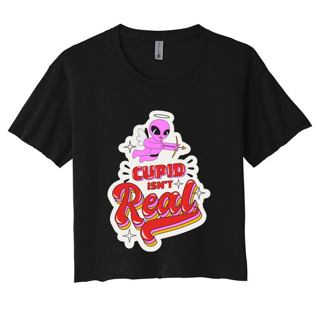 Cupid Isn't Real Funny Valentine's Day Crop Top
