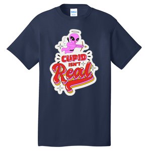 Cupid Isn't Real Funny Valentine's Day Tall T-Shirt