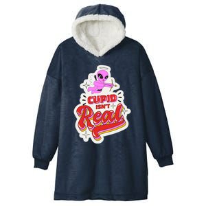 Cupid Isn't Real Funny Valentine's Day Hooded Wearable Blanket