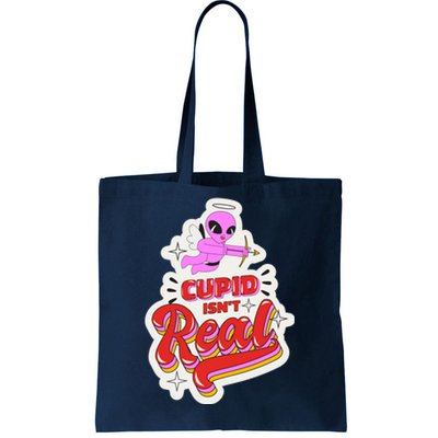 Cupid Isn't Real Funny Valentine's Day Tote Bag