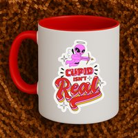 Cupid Isn't Real Funny Valentine's Day Mug
