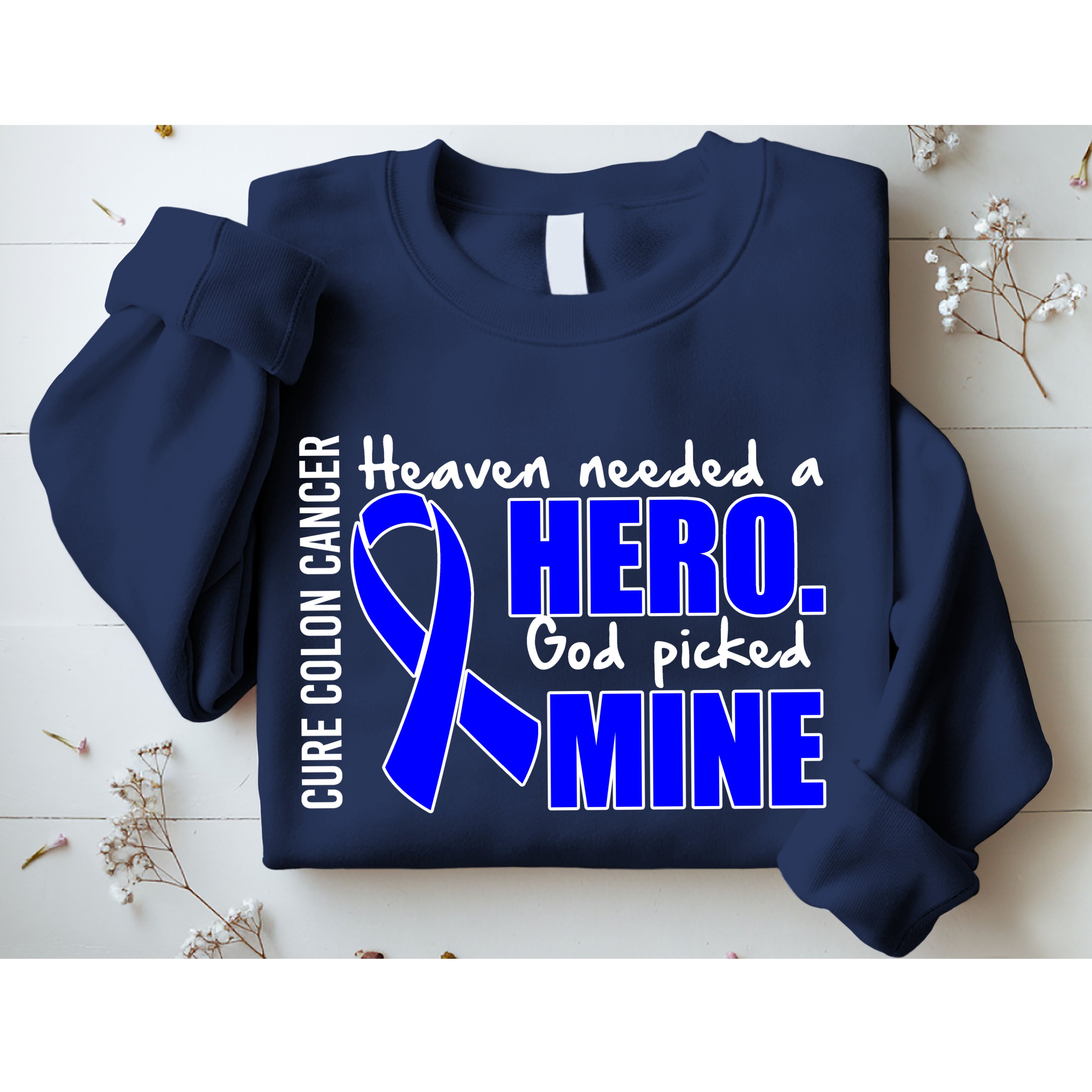 Cure Colon Cancer Heaven Needed A Hero Sweatshirt