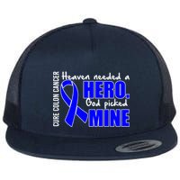 Cure Colon Cancer Heaven Needed A Hero Flat Bill Trucker Hat