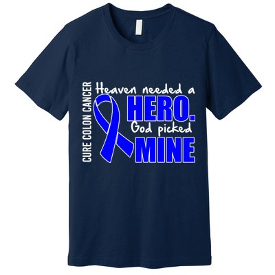 Cure Colon Cancer Heaven Needed A Hero Premium T-Shirt