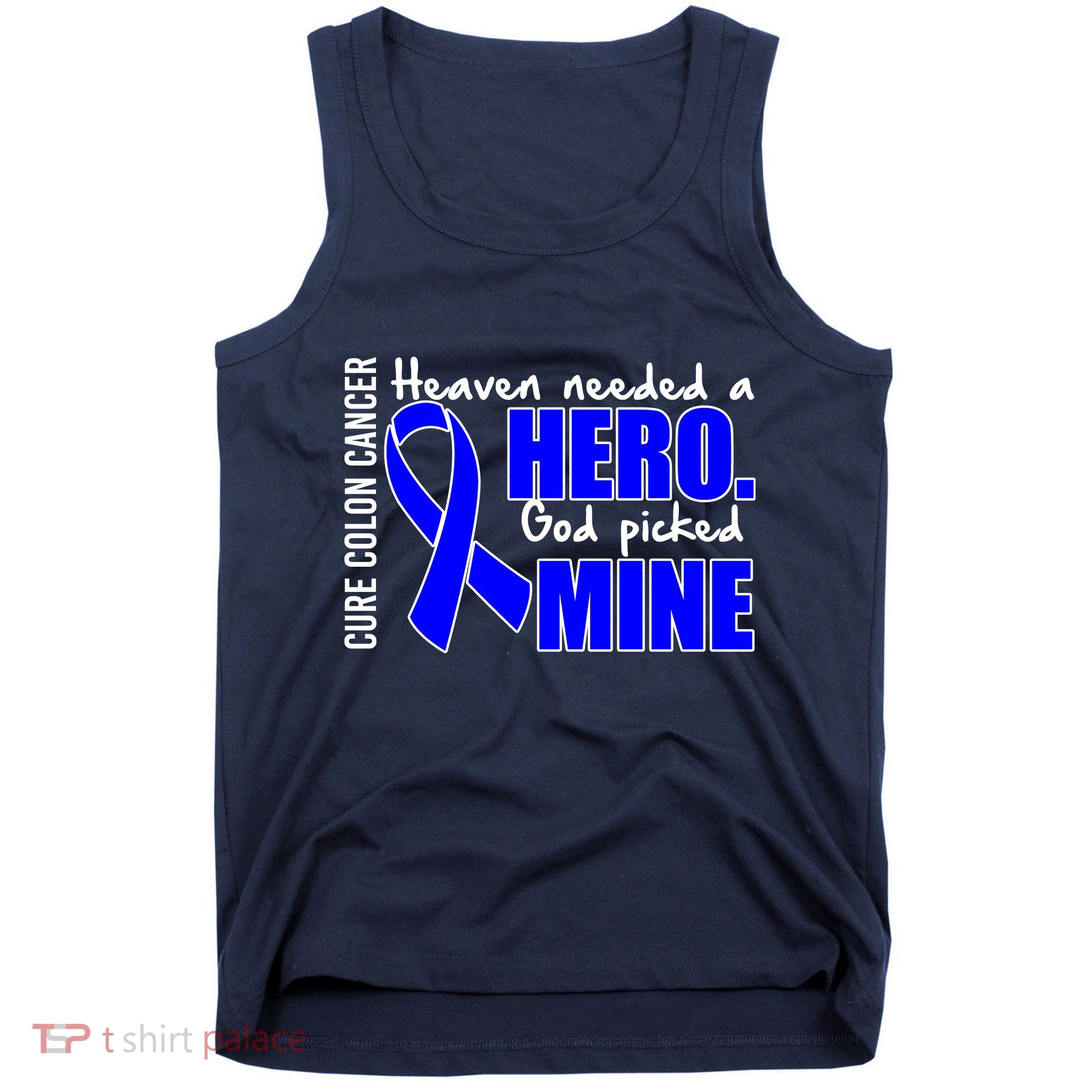 Cure Colon Cancer Heaven Needed A Hero Tank Top