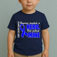 Cure Colon Cancer Heaven Needed A Hero Toddler T-Shirt