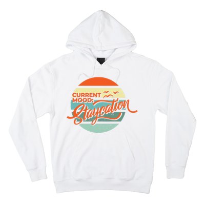 Current Mood Staycation  Hoodie