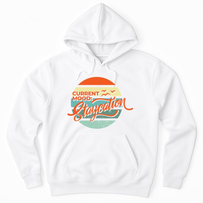 Current Mood Staycation  Hoodie