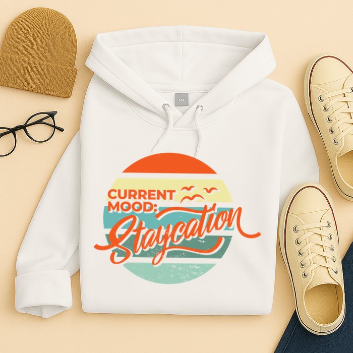 Current Mood Staycation  Hoodie