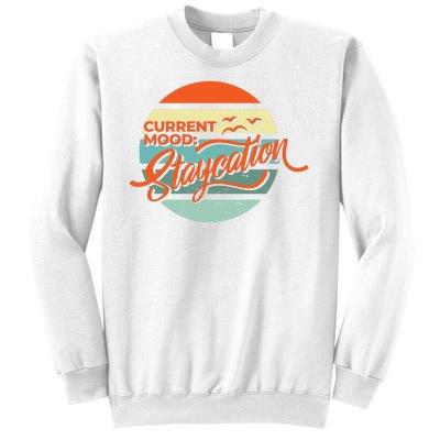 Current Mood Staycation  Sweatshirt