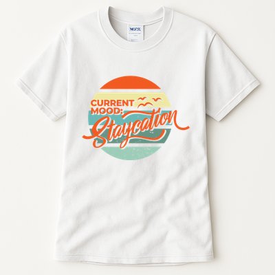 Current Mood Staycation  Tall T-Shirt
