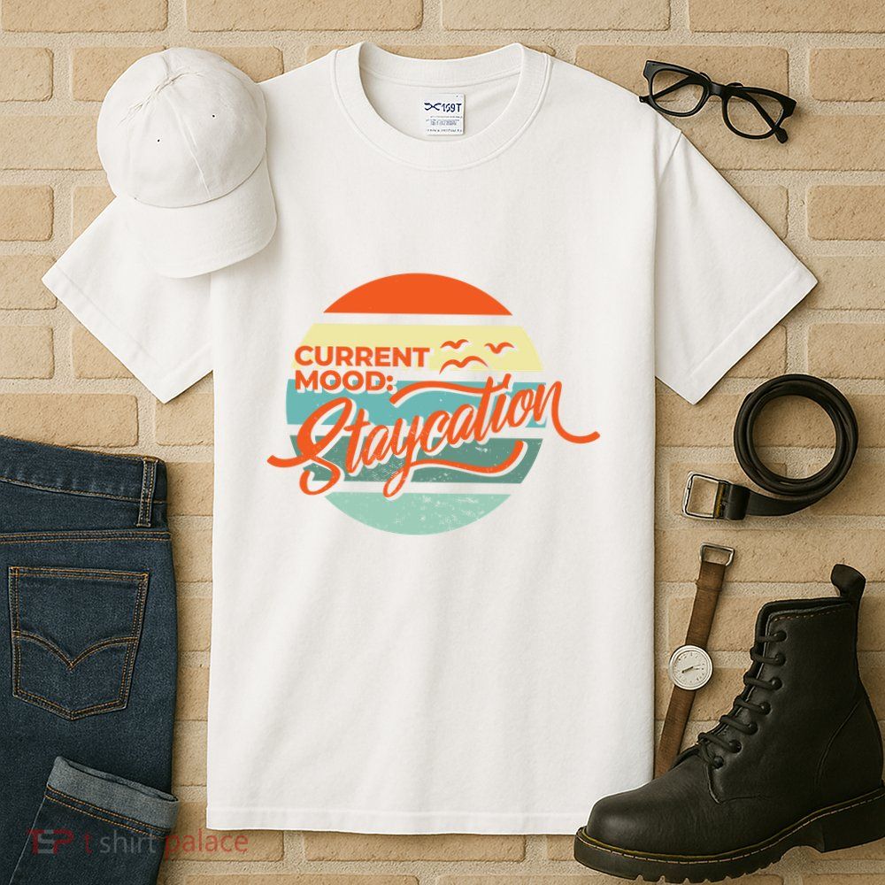 Current Mood Staycation  Tall T-Shirt