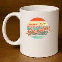 Current Mood Staycation  11oz C Handle Ceramic Mug