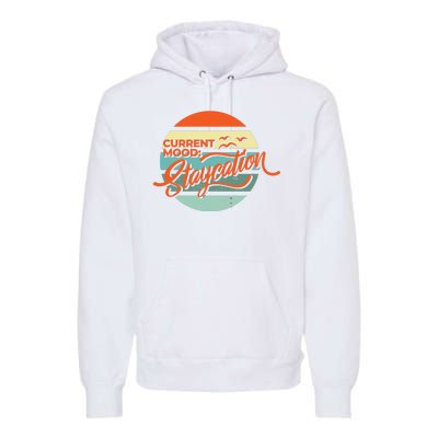 Current Mood Staycation  Premium Hoodie