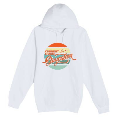 Current Mood Staycation  Premium Pullover Hoodie