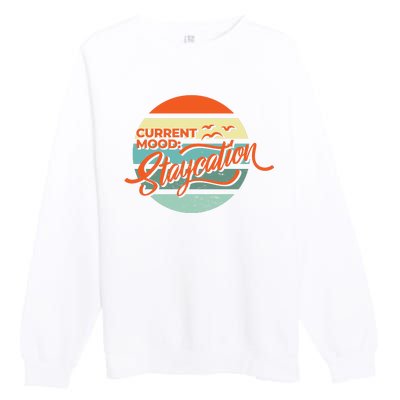 Current Mood Staycation  Premium Crewneck Sweatshirt