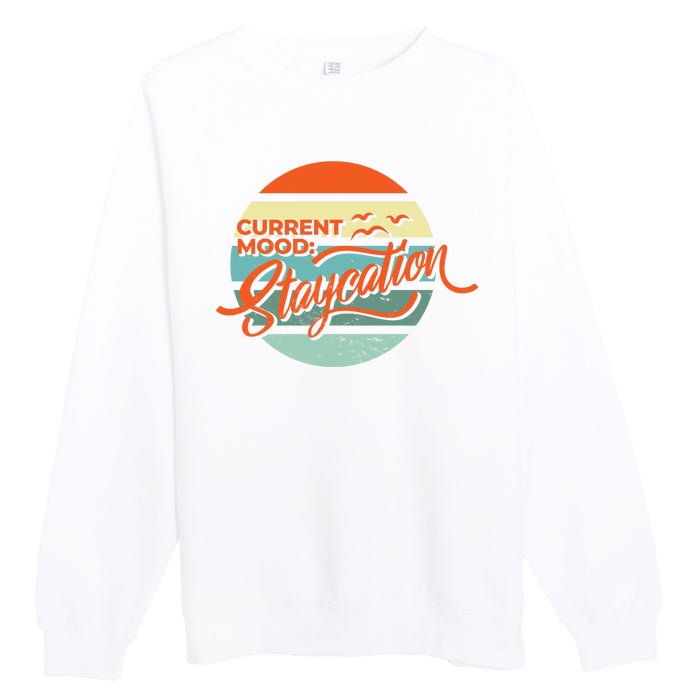 Current Mood Staycation  Premium Crewneck Sweatshirt