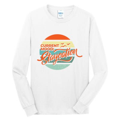 Current Mood Staycation  Tall Long Sleeve T-Shirt