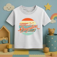 Current Mood Staycation  Toddler T-Shirt