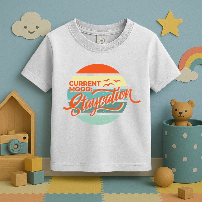 Current Mood Staycation  Toddler T-Shirt