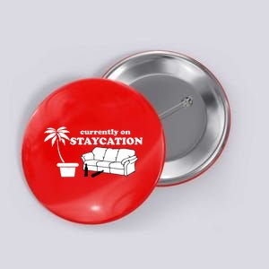 Currently On Staycation Funny Vacation Button