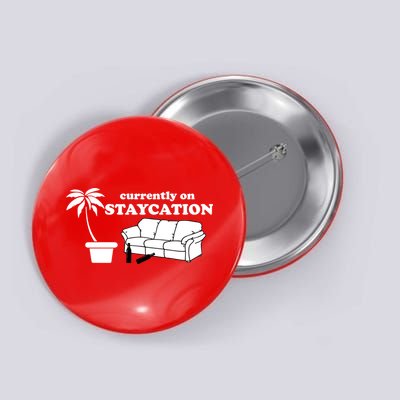 Currently On Staycation Funny Vacation Button