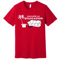 Currently On Staycation Funny Vacation Premium T-Shirt