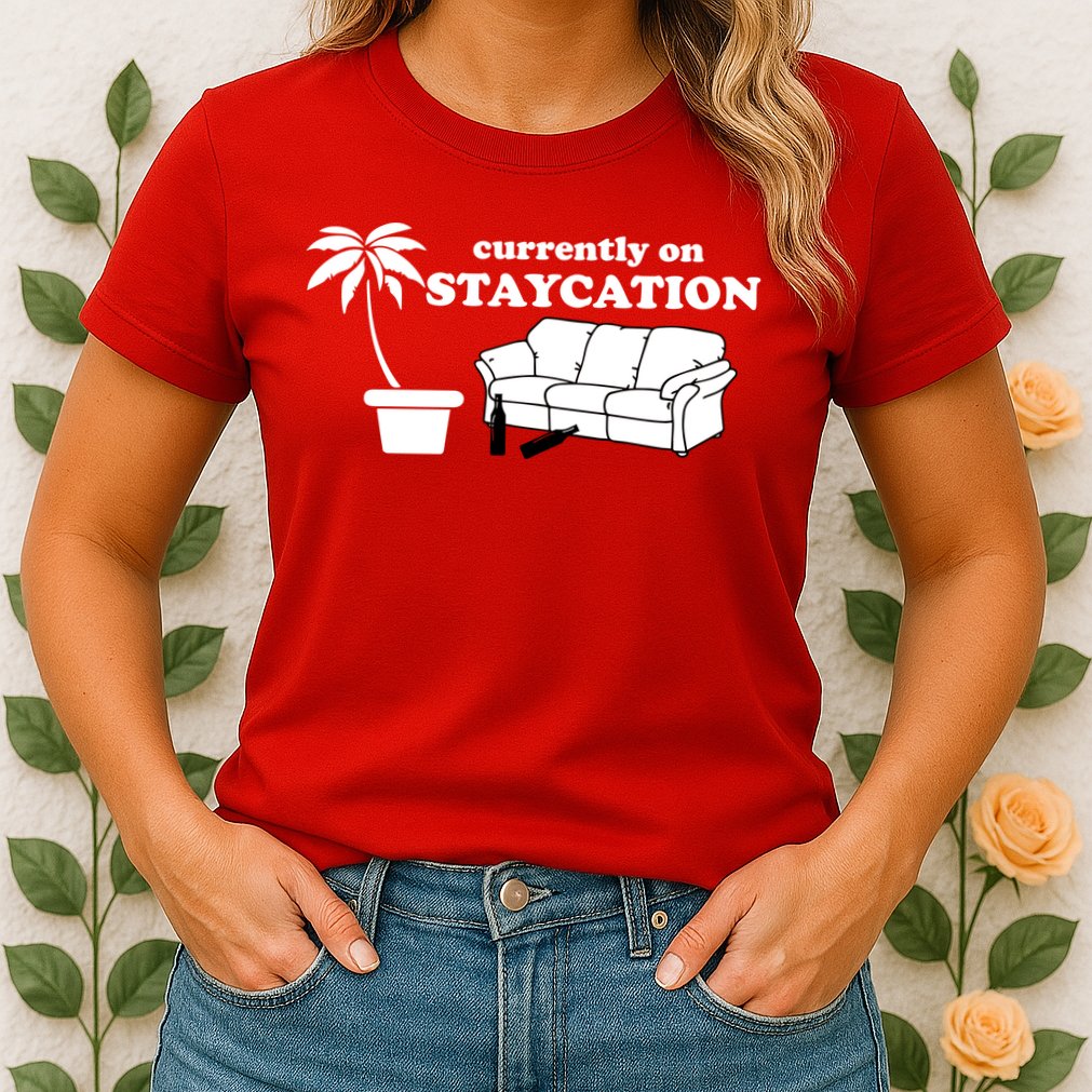 Currently On Staycation Funny Vacation Womens T-Shirt