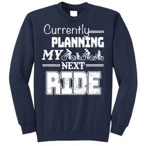 Currently Planning My Next Ride Sweatshirt