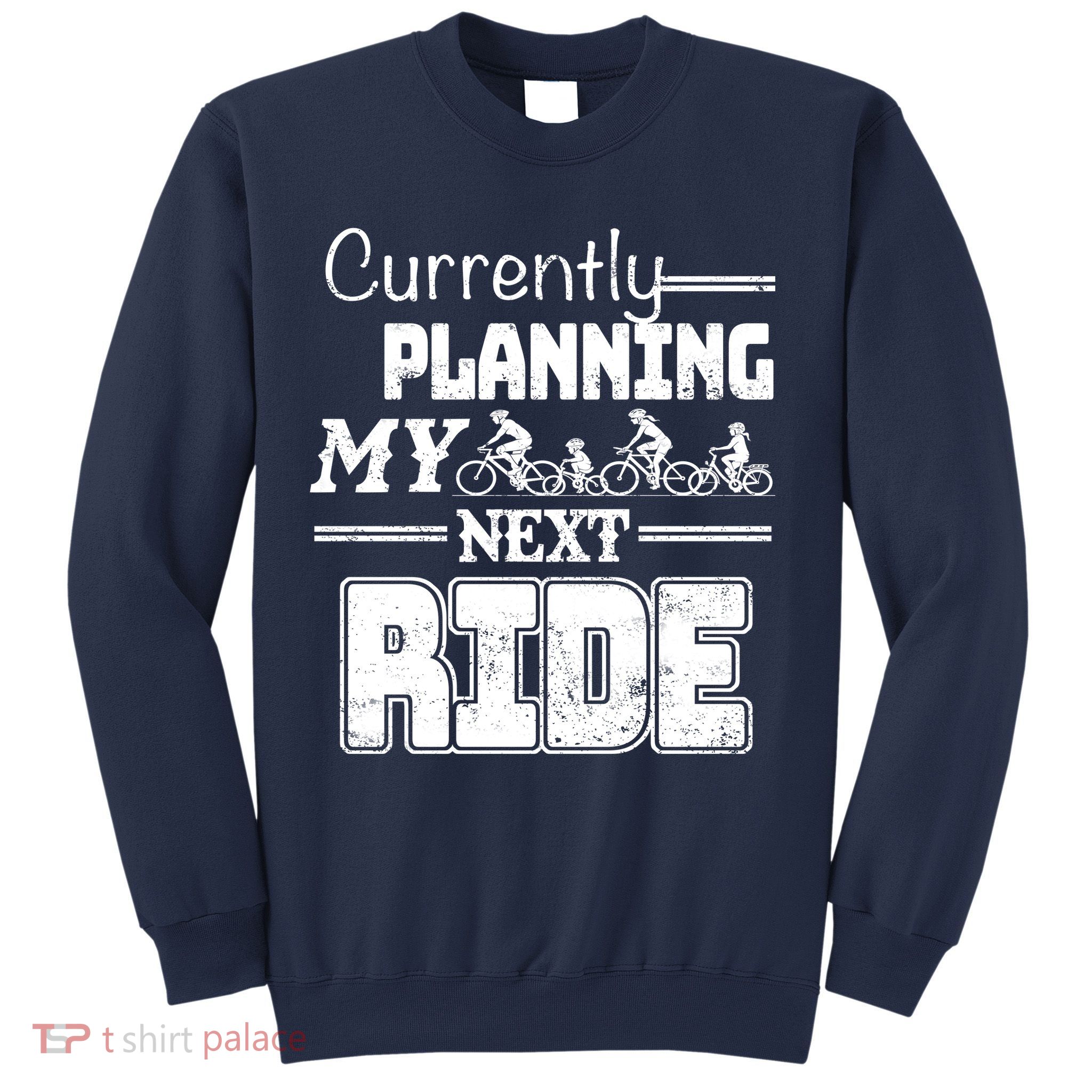 Currently Planning My Next Ride Sweatshirt