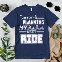 Currently Planning My Next Ride Premium T-Shirt