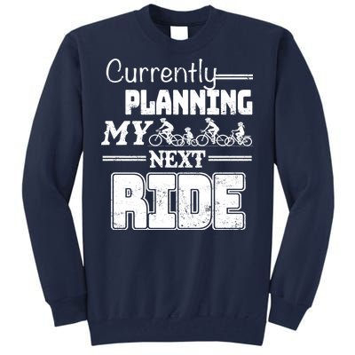 Currently Planning My Next Ride Tall Sweatshirt