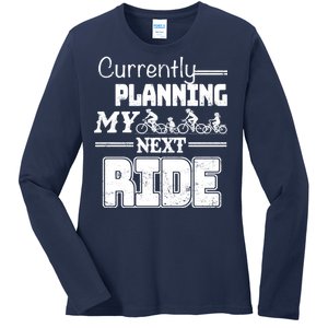 Currently Planning My Next Ride Ladies Long Sleeve Shirt