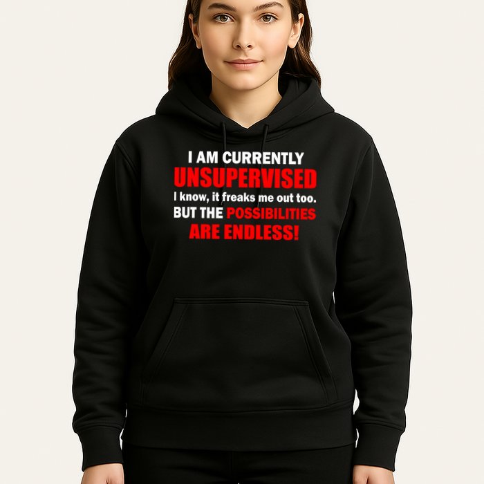 Currently Unsupervised Possibilities Are Endless Hoodie