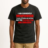 Currently Unsupervised Possibilities Are Endless Tall T-Shirt