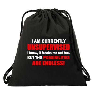 Currently Unsupervised Possibilities Are Endless Drawstring Bag
