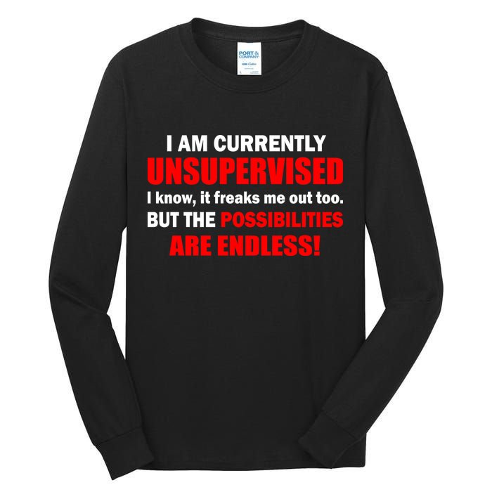 Currently Unsupervised Possibilities Are Endless Tall Long Sleeve T-Shirt