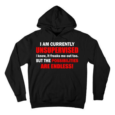 Currently Unsupervised Possibilities Are Endless Tall Hoodie