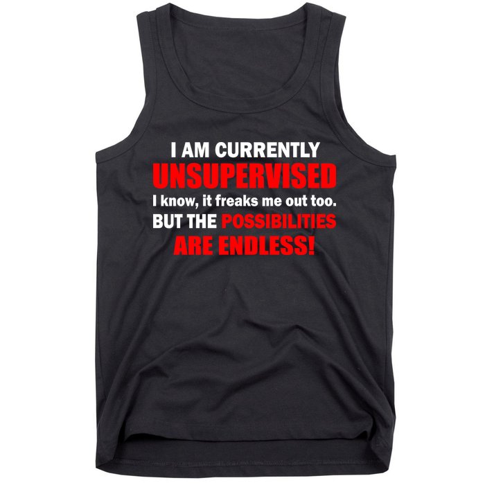 Currently Unsupervised Possibilities Are Endless Tank Top