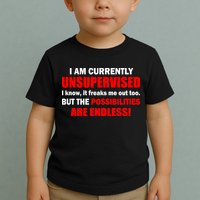 Currently Unsupervised Possibilities Are Endless Toddler T-Shirt